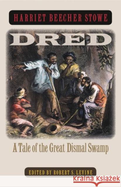 Dred: A Tale of the Great Dismal Swamp Stowe, Harriet Beecher 9780807856857 University of North Carolina Press