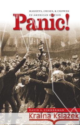 Panic!: Markets, Crises, and Crowds in American Fiction Zimmerman, David a. 9780807856871