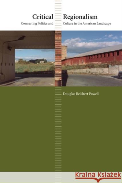 Critical Regionalism: Connecting Politics and Culture in the American Landscape Reichert Powell, Douglas 9780807857946