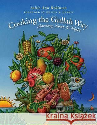 Cooking the Gullah Way, Morning, Noon, and Night Sallie Ann Robinson Jessica B. Harris 9780807858431