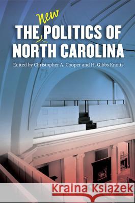 The New Politics of North Carolina H. Gibbs Knotts Christopher A. Cooper 9780807858769 University of North Carolina Press