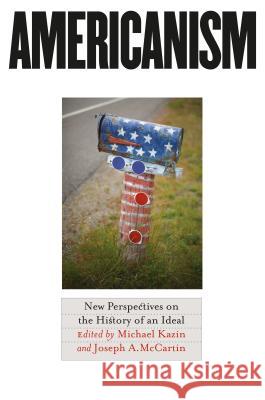 Americanism: New Perspectives on the History of an Ideal Kazin, Michael 9780807858974