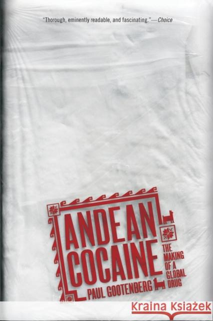 Andean Cocaine: The Making of a Global Drug Gootenberg, Paul 9780807859056