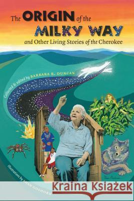 The Origin of the Milky Way & Other Living Stories of the Cherokee Duncan, Barbara R. 9780807859308 University of North Carolina Press