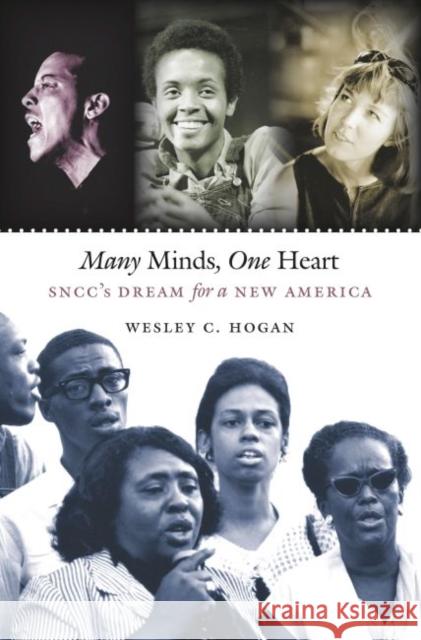 Many Minds, One Heart: Sncc's Dream for a New America Hogan, Wesley C. 9780807859599 University of North Carolina Press
