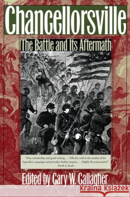 Chancellorsville: The Battle and Its Aftermath Gallagher, Gary W. 9780807859704