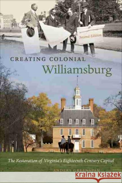 Creating Colonial Williamsburg: The Restoration of Virginia's Eighteenth-Century Capital Greenspan, Anders 9780807859872 University of North Carolina Press