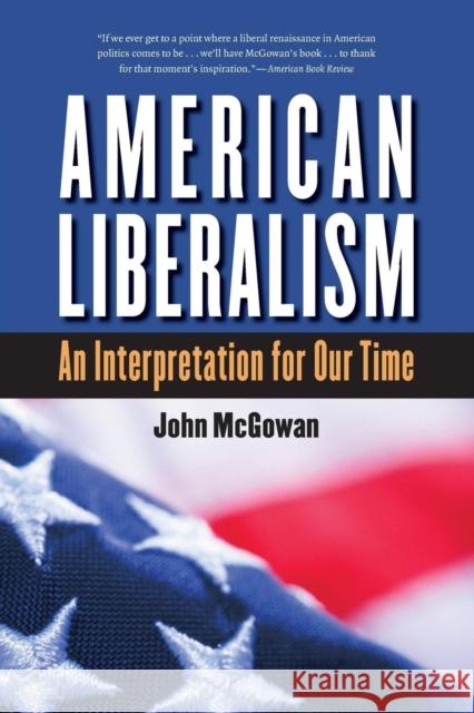 American Liberalism: An Interpretation for Our Time McGowan, John 9780807861806