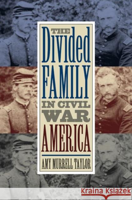 The Divided Family in Civil War America Richard F. Hamilton Amy Murrell Taylor 9780807861868 University of North Carolina Press