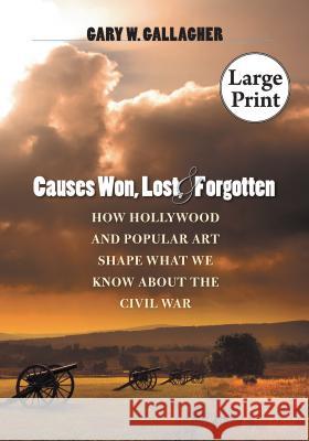 Causes Won, Lost, and Forgotten Gallagher, Gary W. 9780807866122