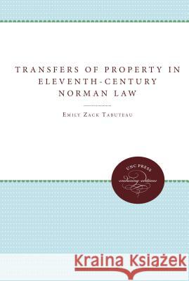 Transfers of Property in Eleventh-Century Norman Law Emily Zack Tabuteau 9780807866283 University of North Carolina Press