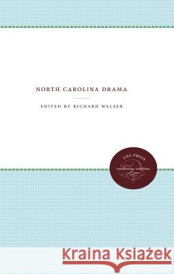 North Carolina Drama Richard Walser 9780807868331 University of North Carolina Press
