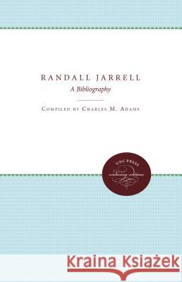 Randall Jarrell: A Bibliography Adams, Charles M. 9780807868461 The University of North Carolina Press