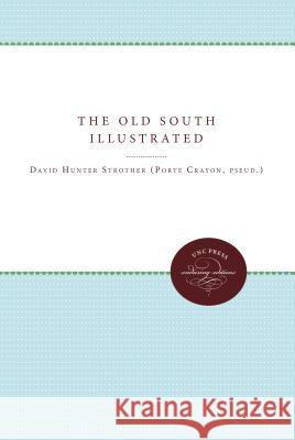 The Old South Illustrated David Hunter Strother Cecil D. Eby 9780807868850