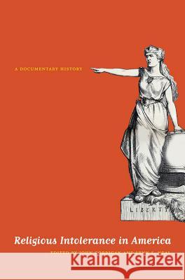 Religious Intolerance in America : A Documentary History John Corrigan Lynn S. Neal 9780807871188