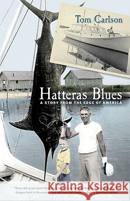 Hatteras Blues: A Story from the Edge of America Tom Carlson 9780807871225 University of North Carolina Press