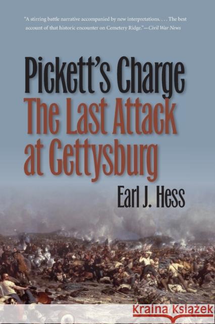 Pickett's Charge--The Last Attack at Gettysburg Earl J. Hess 9780807871294 University of North Carolina Press