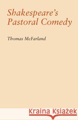 Shakespeare's Pastoral Comedy Thomas McFarland 9780807871508 University of North Carolina Press