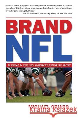 Brand NFL : Making and Selling America's Favorite Sport Michael Oriard 9780807871560 
