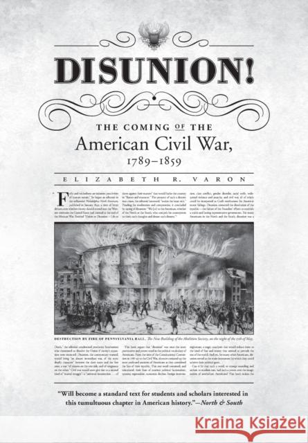 Disunion!: The Coming of the American Civil War, 1789-1859 Varon, Elizabeth R. 9780807871591