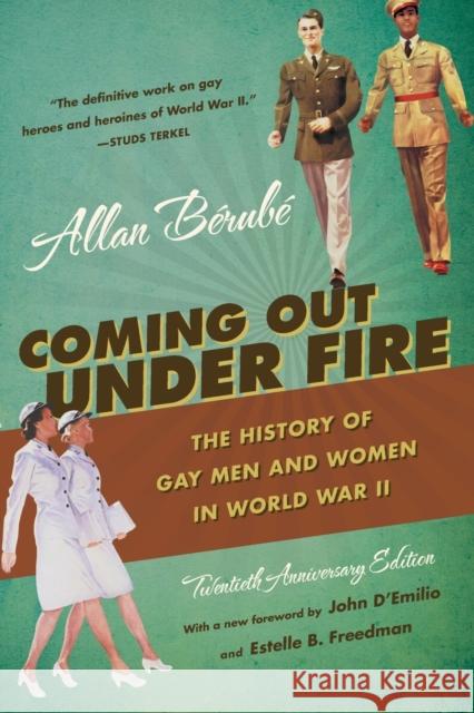 Coming Out Under Fire: The History of Gay Men and Women in World War II Bérubé, Allan 9780807871775 University of North Carolina Press