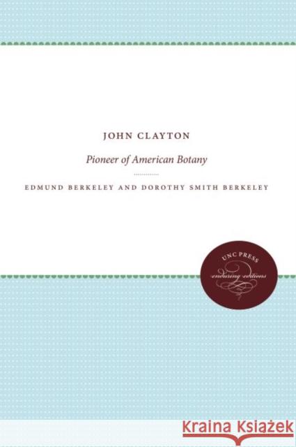 John Clayton: Pioneer of American Botany Edmund Berkeley Dorothy Smith Berkeley 9780807872987