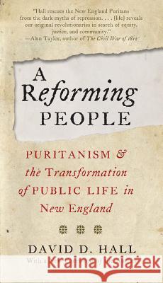 A Reforming People: Puritanism and the Transformation of Public Life in New England Hall, David D. 9780807873113 University of North Carolina Press