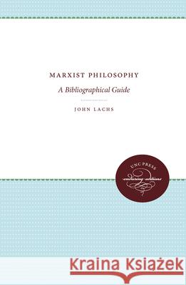 Marxist Philosophy: A Bibliographical Guide John Lachs 9780807874042
