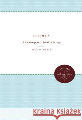 Colombia: A Contemporary Political Survey John D. Martz 9780807874257 University of North Carolina Press
