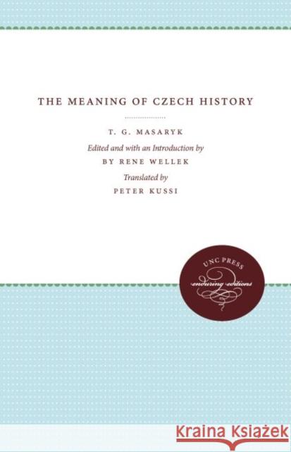 The Meaning of Czech History T. G. Masaryk 9780807874271 University of North Carolina Press