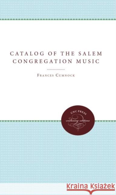 Catalog of the Salem Congregation Music Frances Cumnock 9780807878330 University of North Carolina Press