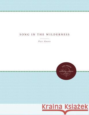 Song in the Wilderness: Cantata for Chorus and Orchestra with Baritone Solo Green, Paul 9780807878590 The University of North Carolina Press