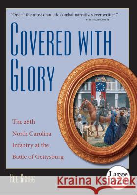 Covered with Glory: The 26th North Carolina Infantry at the Battle of Gettysburg, Large Print Ed Rod Gragg 9780807879115 University of North Carolina Press