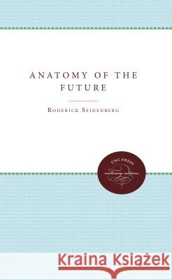Anatomy of the Future Roderick Seidenberg 9780807879382