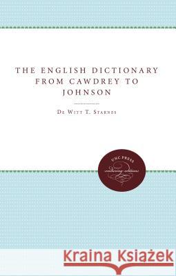 The English Dictionary from Cawdrey to Johnson, 1604-1755 DeWitt T Starnes Gertrude E Noyes  9780807879498 The University of North Carolina Press