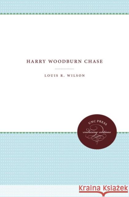 Harry Woodburn Chase Louis R. Wilson 9780807879610