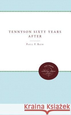 Tennyson Sixty Years After Paull F. Baum 9780807879788 University of North Carolina Press