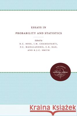 Essays in Probability and Statistics R. C. Bose I. M. Chakravarti P. C. Mahalanobis 9780807879795 University of North Carolina Press