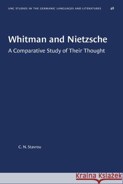 Whitman and Nietzsche: A Comparative Study of Their Thought C. N. Stavrou 9780807880487 University of North Carolina Press