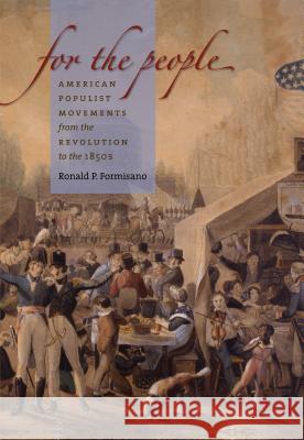 For the People: American Populist Movements from the Revolution to the 1850s, Large Print Ronald P. Formisano 9780807886106