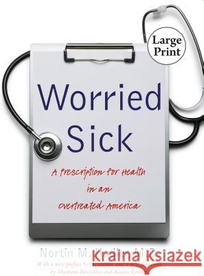 Worried Sick: A Prescription for Health in an Overtreated America  9780807886175 Not Avail