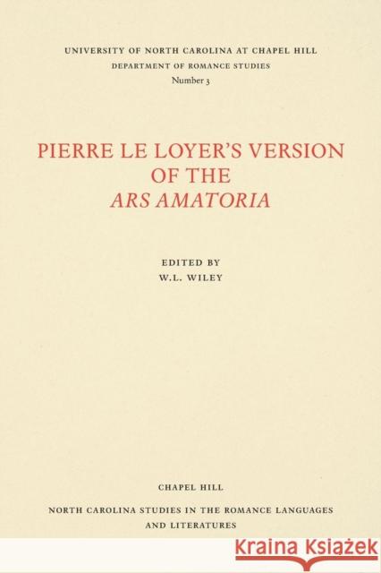 Pierre le Loyer's Version of the Ars Amatoria Wiley, W. L. 9780807890035 University of North Carolina Press