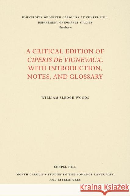 A Critical Edition of Ciperis de Vignevaux, with Introduction, Notes, and Glossary William Sledge Woods 9780807890097