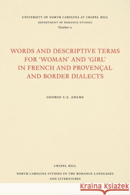 Words and Descriptive Terms for Woman and Girl in French, Provençal, and Border Dialects Adams, George C. S. 9780807890110