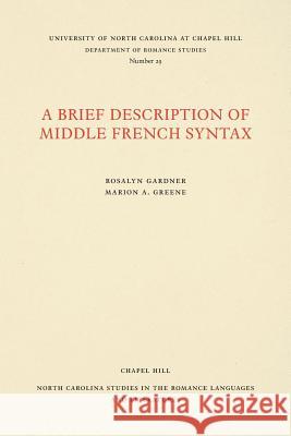 A Brief Description of Middle French Syntax Rosalyn Gardner Marion A. Greene 9780807890295 University of North Carolina Press