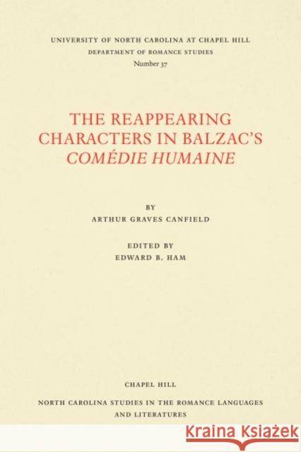 The Reappearing Characters in Balzac's Comédie Humaine Canfield, Arthur Graves 9780807890370 University of North Carolina at Chapel Hill D