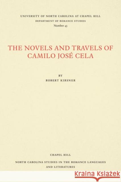 The Novels and Travels of Camilo José Cela Kirsner, Robert 9780807890431 University of North Carolina at Chapel Hill D