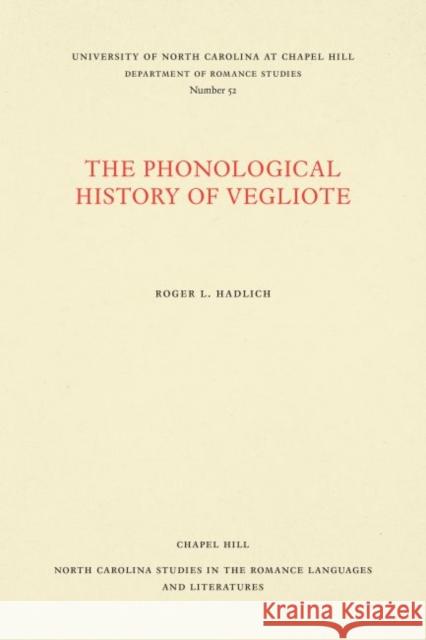 The Phonological History of Vegliote Roger L. Hadlich 9780807890523 University of North Carolina at Chapel Hill D
