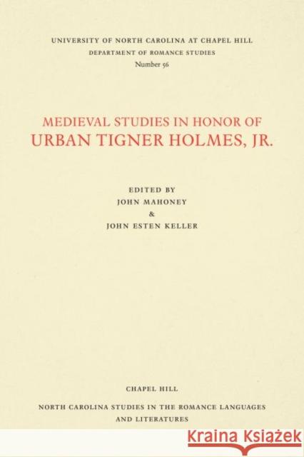 Medieval Studies in Honor of Urban Tigner Holmes, Jr. John Mahoney John Esten Keller 9780807890561
