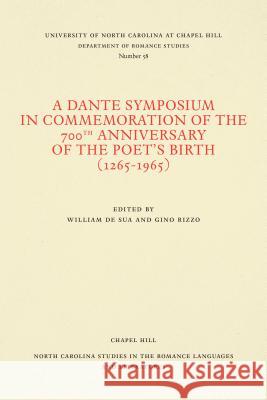 A Dante Symposium in Commemoration of the 700th Anniversary of the Poet's Birth (1265-1965) Gino Rizzo William d 9780807890585 University of North Carolina at Chapel Hill D